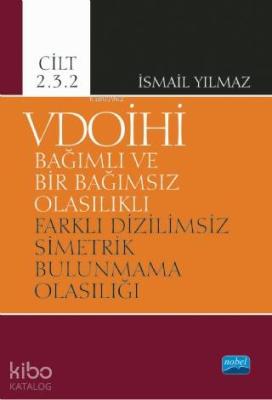 VDOİHİ Bağımlı ve Bir Bağımsız Olasılıklı Farklı Dizilimsiz Simetrik B