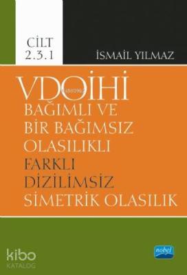 VDOİHİ Bağımlı ve Bir Bağımsız Olasılıklı Farklı Dizilimsiz Simetrik O