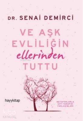 Ve Aşk Evliliğin Ellerinden Tuttu Senai Demirci