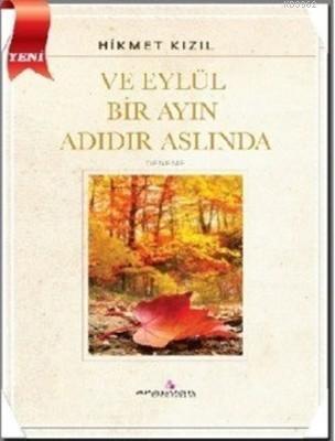 Ve Eylül Bir Ayın Adıdır Aslında Hikmet Kızıl