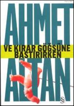 Ve Kırar Göğsüne Bastırırken Ahmet Altan