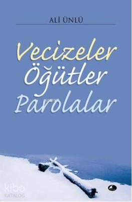 Vecizeler Öğütler Parolalar Ali Ünlü