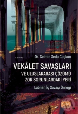 Vekalet Savaşları ve Uluslararası Çözümü Zor Sorunlardaki Yeri Selmin 