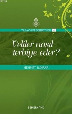 Veliler Nasıl Terbiye Eder? Mehmet Ildırar