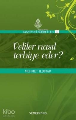 Veliler Nasıl Terbiye Eder? Mehmet Ildırar