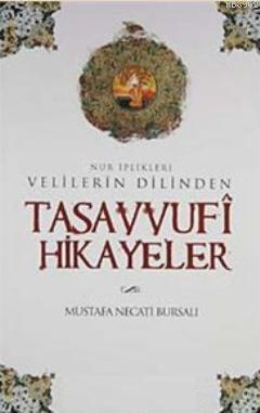 Velilerin Dilinden Tasavvufi Hikayeler Mustafa Necati Bursalı