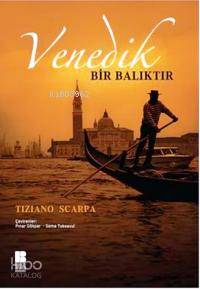 Venedik Bir Balıktır Tiziano Scarpa