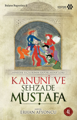 Venedik Elçilerinin Raporlarına Göre Kanuni ve Şehzade Mustafa Kolekti