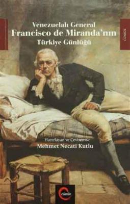 Venezuelalı General Francisco de Miranda'nın Türkiye Günlüğü Francisco