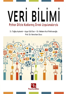 Veri Bilimi: ;Python Diliyle Kodlanmış Örnek Uygulamalarıyla Tuğba Ayd