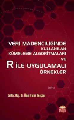 Veri Madenciliğinde Kullanılan Kümeleme Algoritmaları ve R ile Uygulam