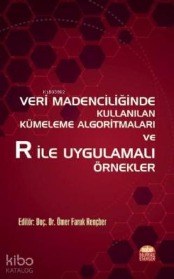 Veri Madenciliğinde Kullanılan Kümeleme Algoritmaları ve R ile Uygulam