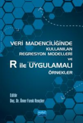 Veri Madenciliğinde Kullanılan Regresyon Modelleri ve R ile Uygulamalı