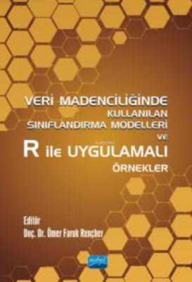 Veri Madenciliğinde Kullanılan Sınıflandırma Modelleri ve R ile Uygula