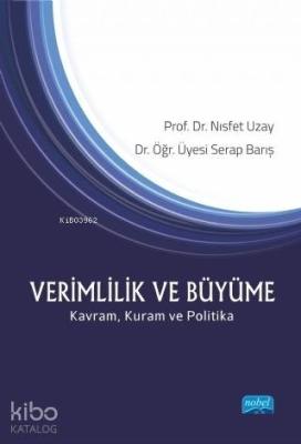 Verimlilik ve Büyüme; Kavram Kuram ve Politika Serap Barış