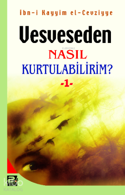 Vesveseden Nasıl Kurtulabilirim? 1 İbn Kayyim el-Cevziyye