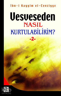 Vesveseden Nasıl Kurtulabilirim - 2 İbn Kayyim El - Cevziyye