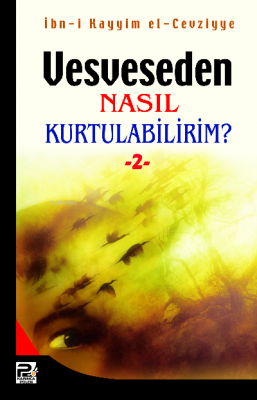 Vesveseden Nasıl Kurtulabilirim - 2 İbn Kayyim El - Cevziyye