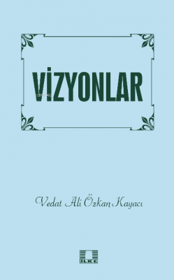 Vizyonlar Vedat Ali Özkan Kayacı