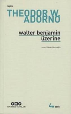 Walter Benjamin Üzerine Theodor W. Adorno