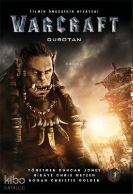 Warcraft Durotan - Filmin Öncesinin Hikayesi Christie Golden