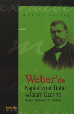 Weber'de Kapitalizmin Ruhu ve İslam Üzerine Sosyo Psikolojik Bir Denem