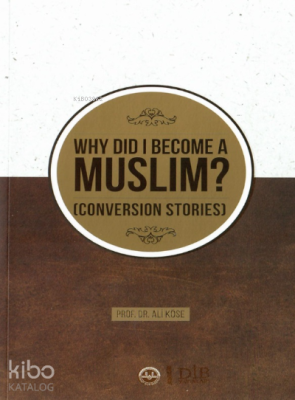 Why Did I Become A Muslim Conversion Stories ;(Neden Müslüman Oldum İh