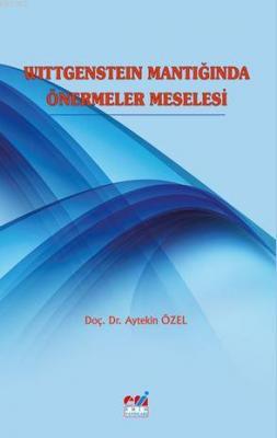 Wittgenstein Mantığında Önermeler Meselesi Aytekin Özel