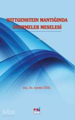 Wittgenstein Mantığında Önermeler Meselesi Aytekin Özel