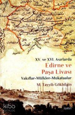 XV. ve XVI Asırlarda Edirne ve Paşa Livası M. Tayyib Gökbilgin