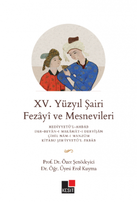 XV. Yüzyıl Şairi Fezayi ve Mesneviler Özer Şenödeyici