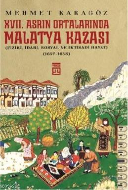 XVII. Asrın Ortalarında Malatya Kazası Mehmet Karagöz