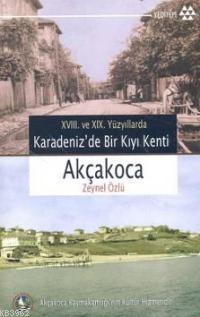 XVIII. ve XIX. Yüzyıllarda Karadeniz'de Bir Kıyı Kenti Akçakoca Zeynel