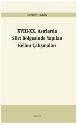 XVIII-XX. Asırlarda Siirt Bölgesinde Yapılan Kelâm Çalışmaları Serkan 