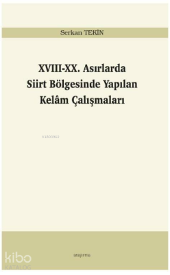 XVIII-XX. Asırlarda Siirt Bölgesinde Yapılan Kelâm Çalışmaları Serkan 