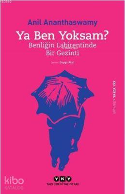 Ya Ben Yoksam? - Benliğin Labirentinde Bir Gezinti Anil Ananthaswamy