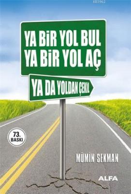 Ya Bir Yol Bul Ya Bir Yol Aç Ya da Yoldan Çekil Mümin Sekman