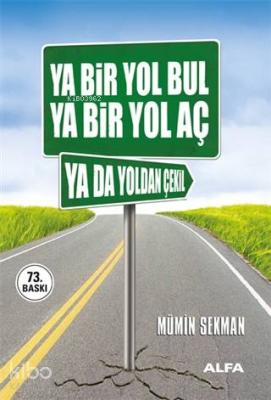 Ya Bir Yol Bul Ya Bir Yol Aç Ya da Yoldan Çekil Mümin Sekman