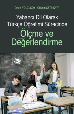 Yabancı Dil Olarak Türkçe Öğretimi Sürecinde Ölçme ve Değerlendirme Gö