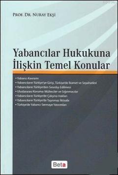 Yabancılar Hukukuna İlişkin Temel Konular Nuray Ekşi