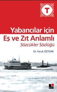 Yabancılar İçin Eş ve Zıt Anlamlı Sözcükler Sözlüğü Faruk Öztürk