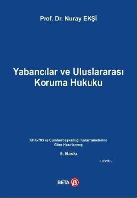 Yabancılar ve Uluslararası Koruma Hukuku Nuray Ekşi