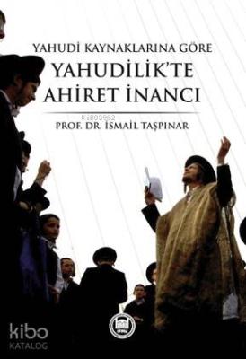 Yahudi Kaynaklarına Göre Yahudilikte Ahiret İnancı İsmail Taşpınar