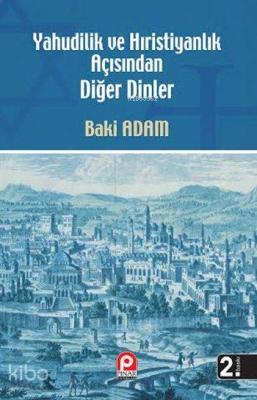 Yahudilik ve Hıristiyanlık Açısından Diğer Dinler Baki Adam