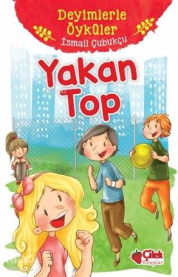 Yakan Top - Deyimlerle Öyküler İsmail Çubukçu