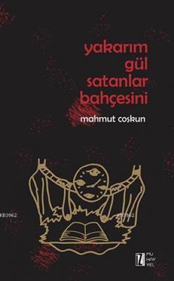 Yakarım Gül Satanlar Bahçesini Mahmut Coşkun