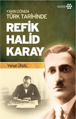 Yakın Dönem Türk Tarihinde Refik Halid Karay Yenal Ünal