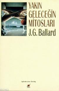 Yakın Geleceğin Mitosları James Graham Ballard