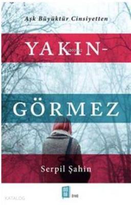 Yakın - Görmez Serpil Şahin