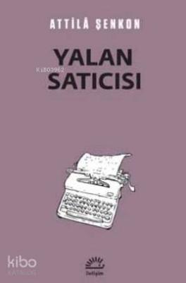 Yalan Satıcısı Attilâ Şenkon